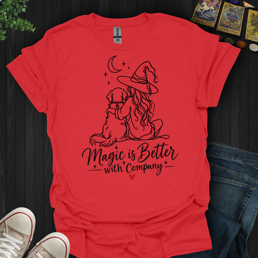 Better With Company Dog- T-Shirt