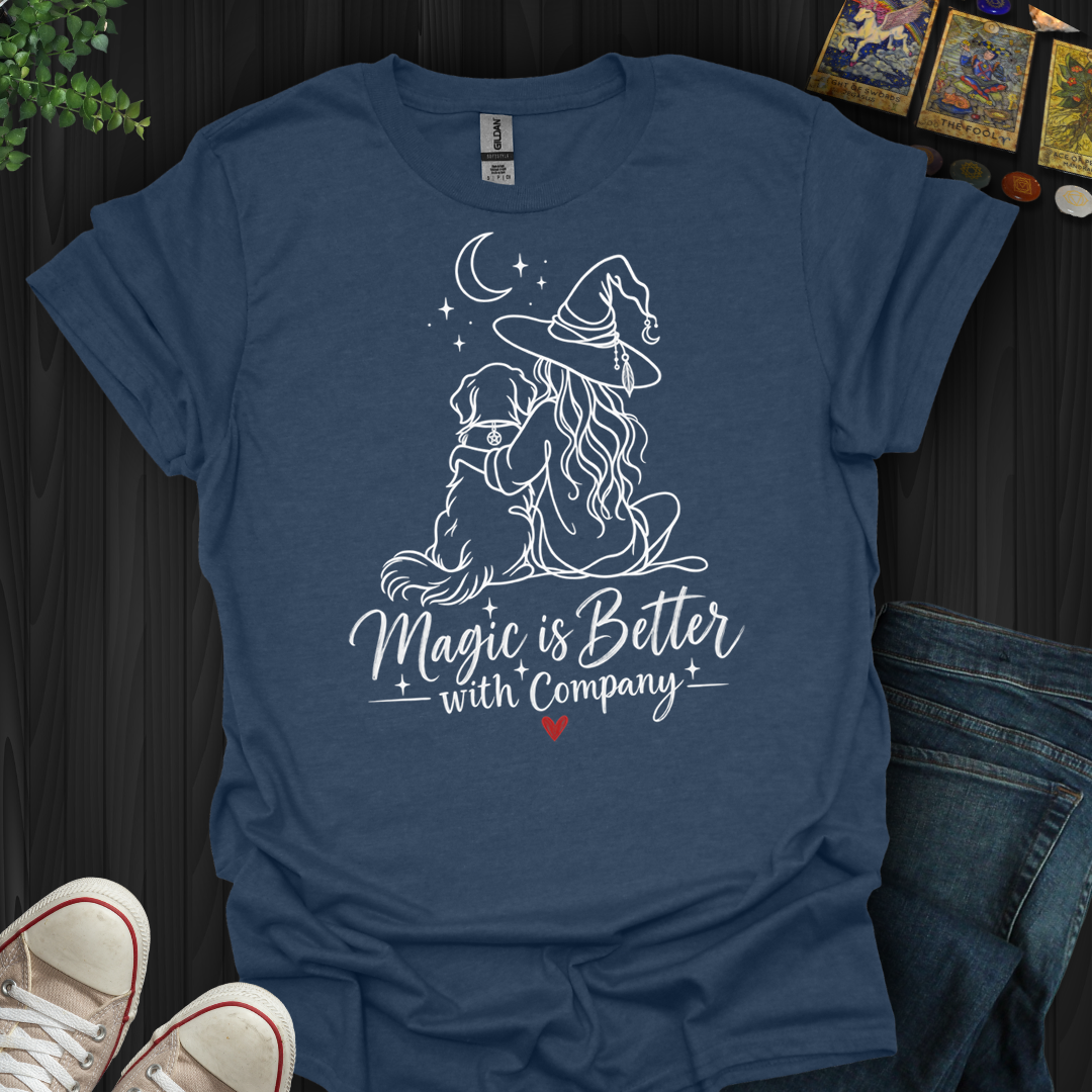 Better With Company Dog- T-Shirt