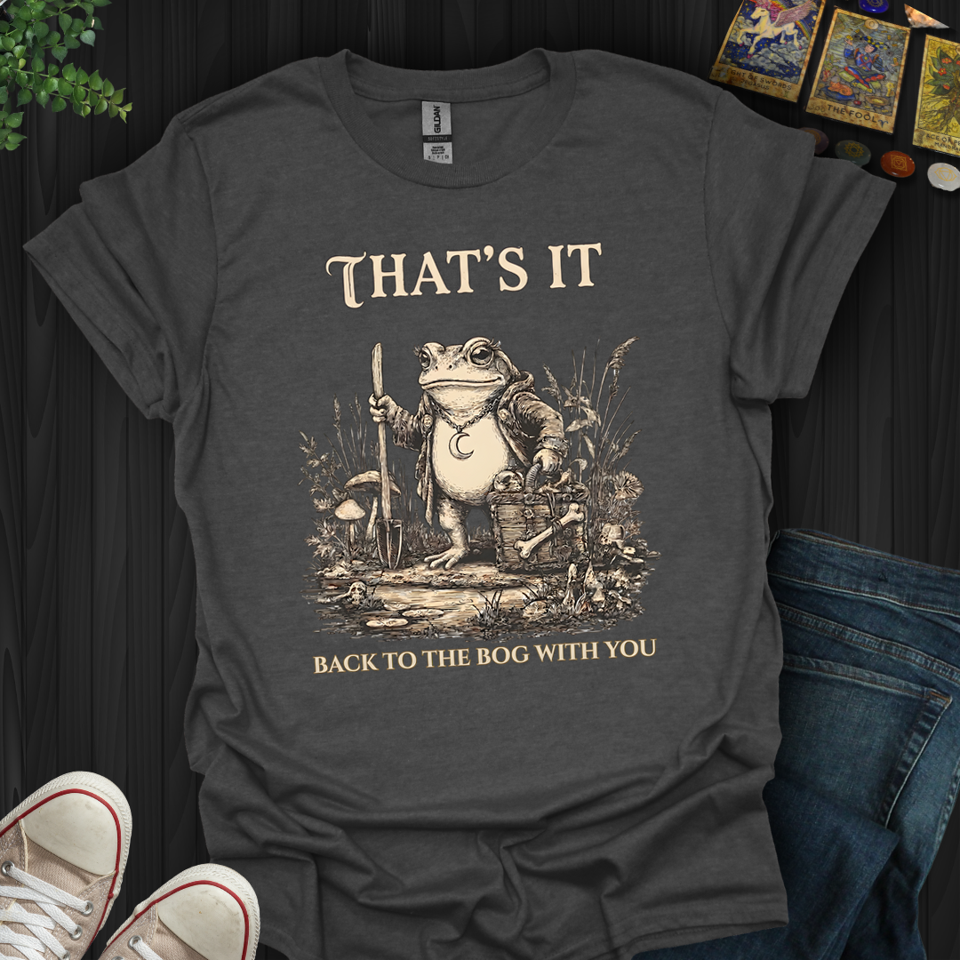 Back To The Bog With You- T-Shirt
