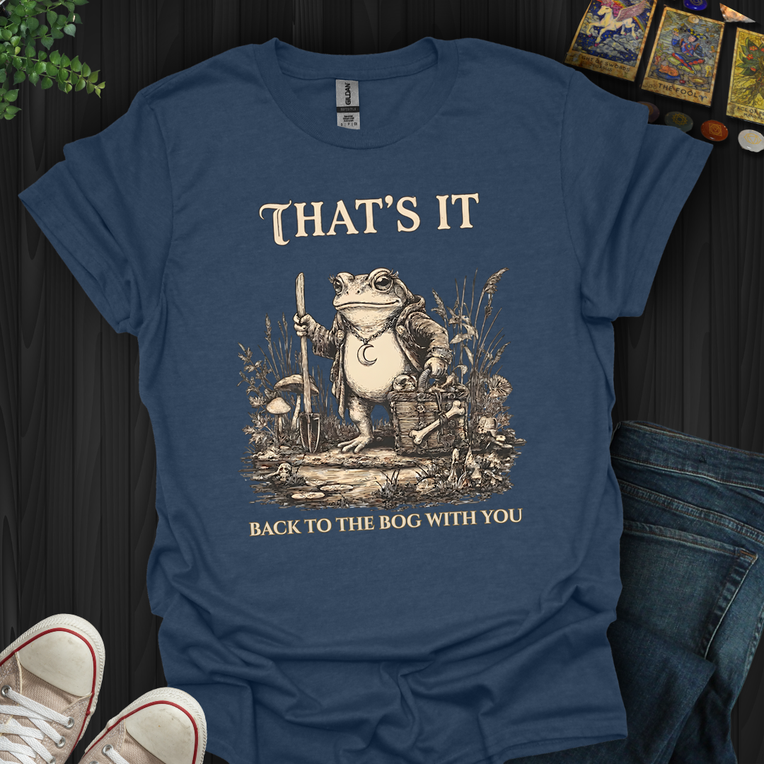 Back To The Bog With You- T-Shirt