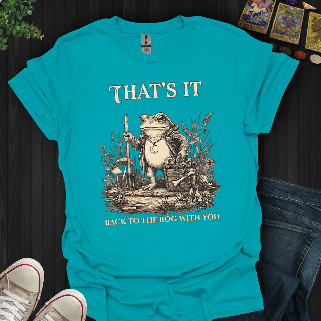 Back To The Bog With You- T-Shirt