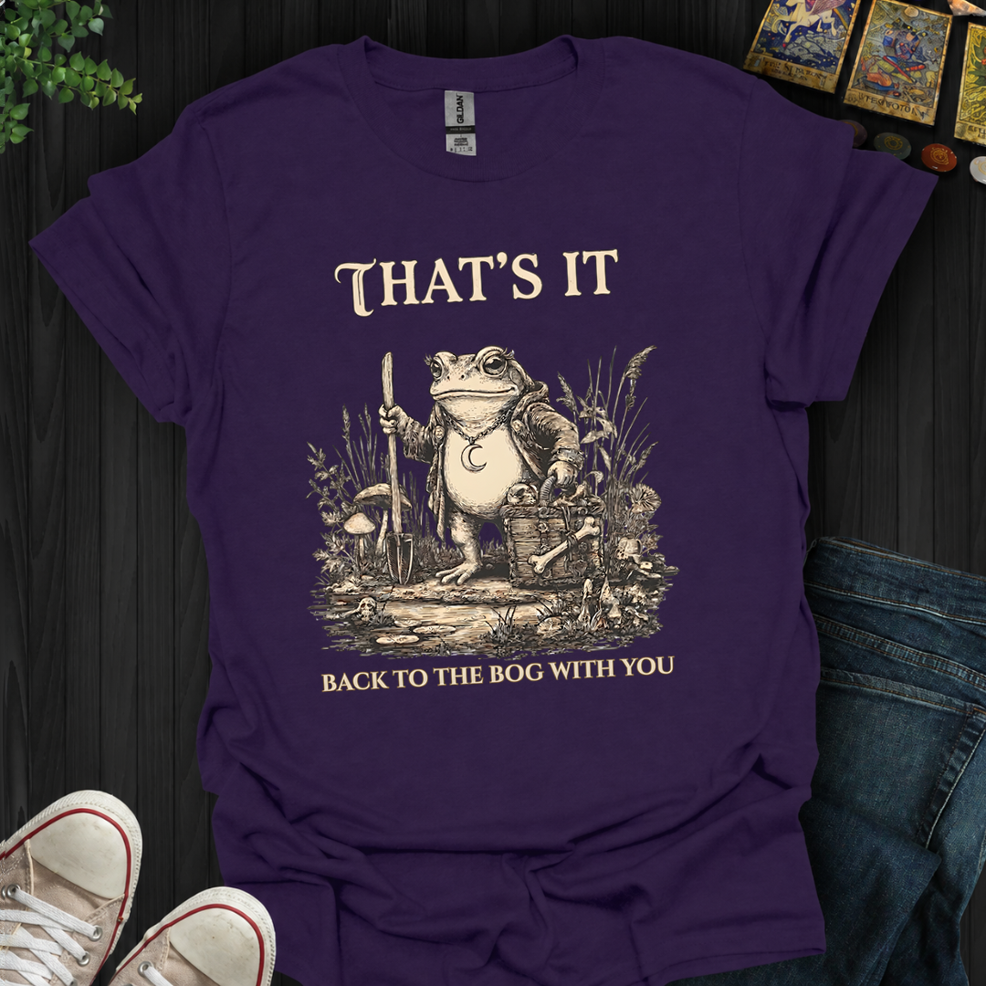 Back To The Bog With You- T-Shirt
