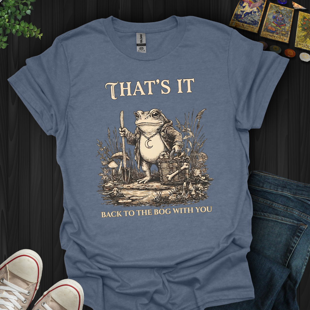 Back To The Bog With You- T-Shirt
