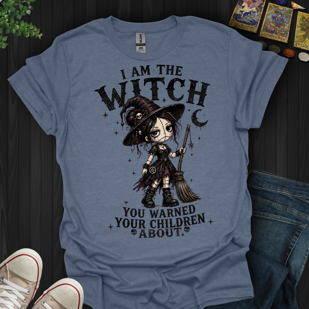 I Am The Witch You Warned Your Children About- T-Shirt