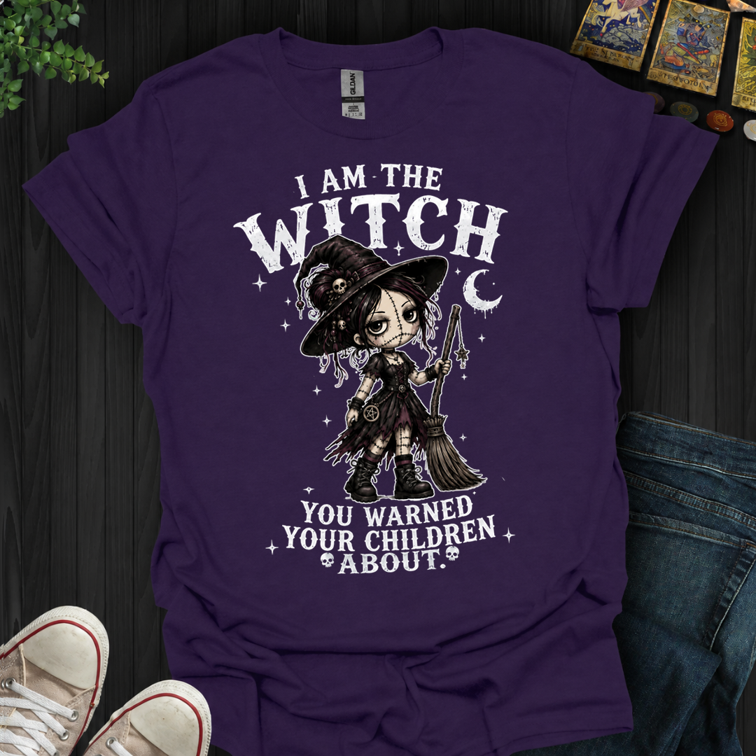 I Am The Witch You Warned Your Children About- T-Shirt