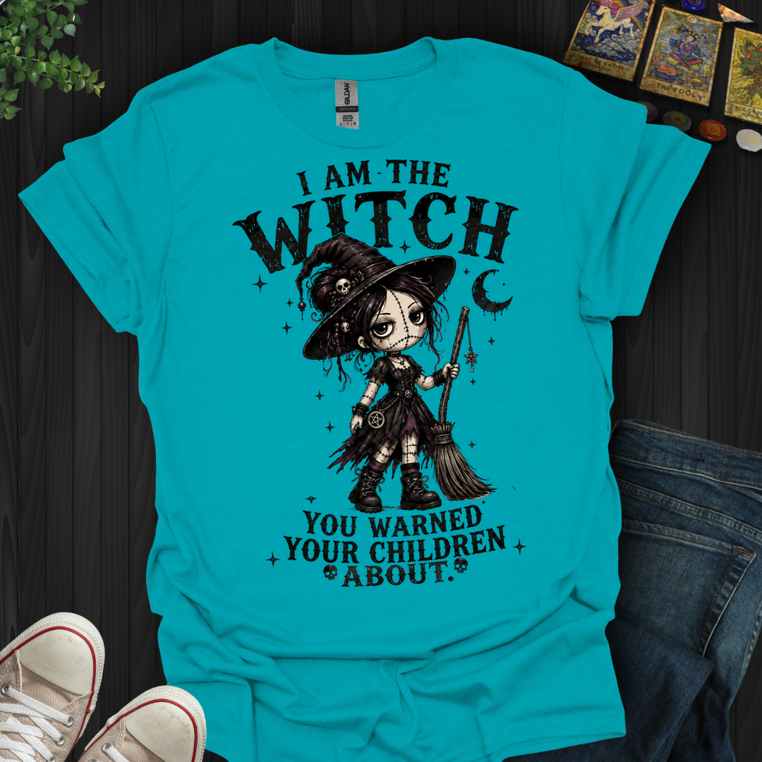 I Am The Witch You Warned Your Children About- T-Shirt