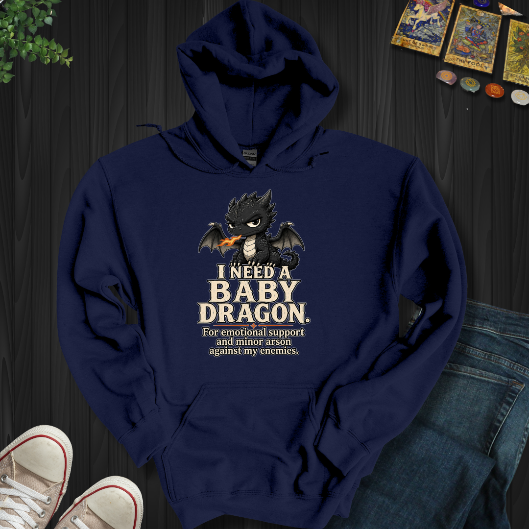 Need A Baby Dragon- Hooded Sweatshirt