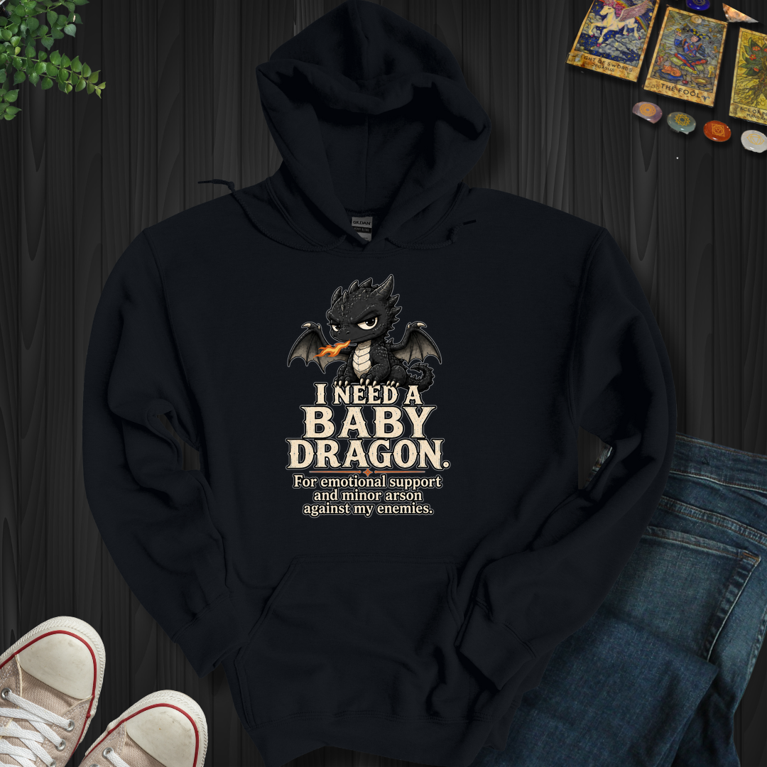 Need A Baby Dragon- Hooded Sweatshirt