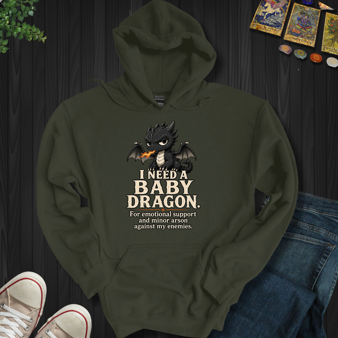 Need A Baby Dragon- Hooded Sweatshirt