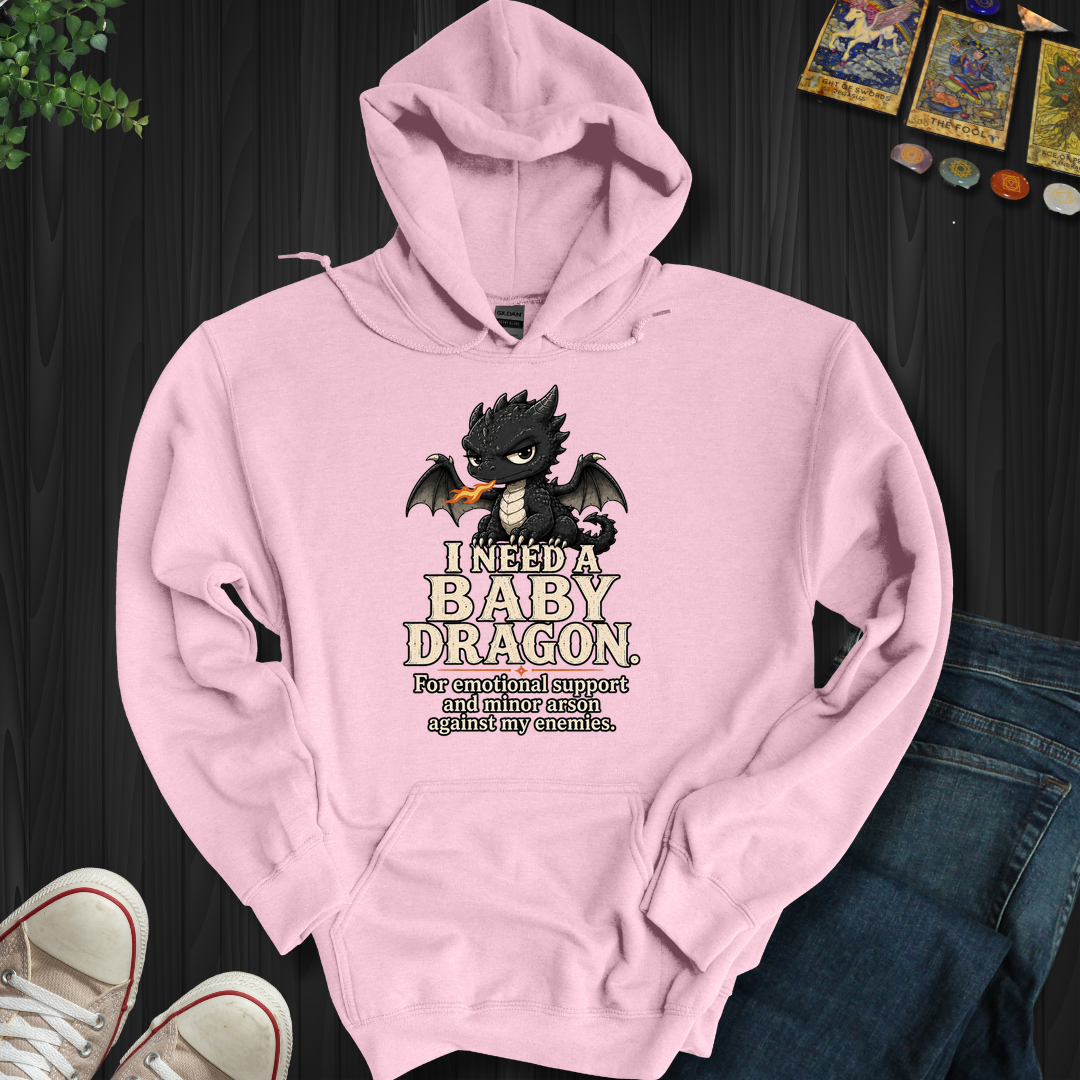 Need A Baby Dragon- Hooded Sweatshirt