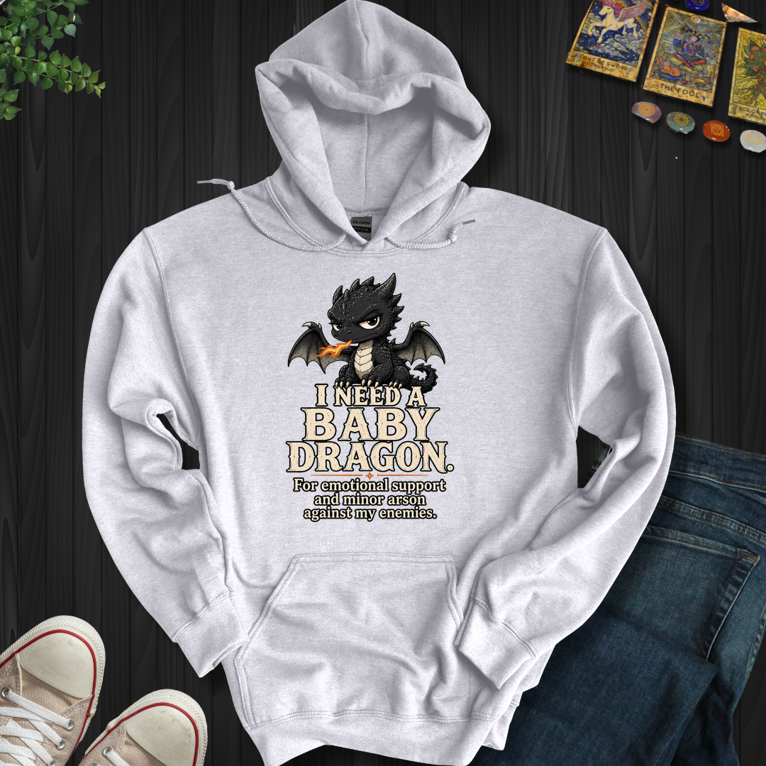 Need A Baby Dragon- Hooded Sweatshirt