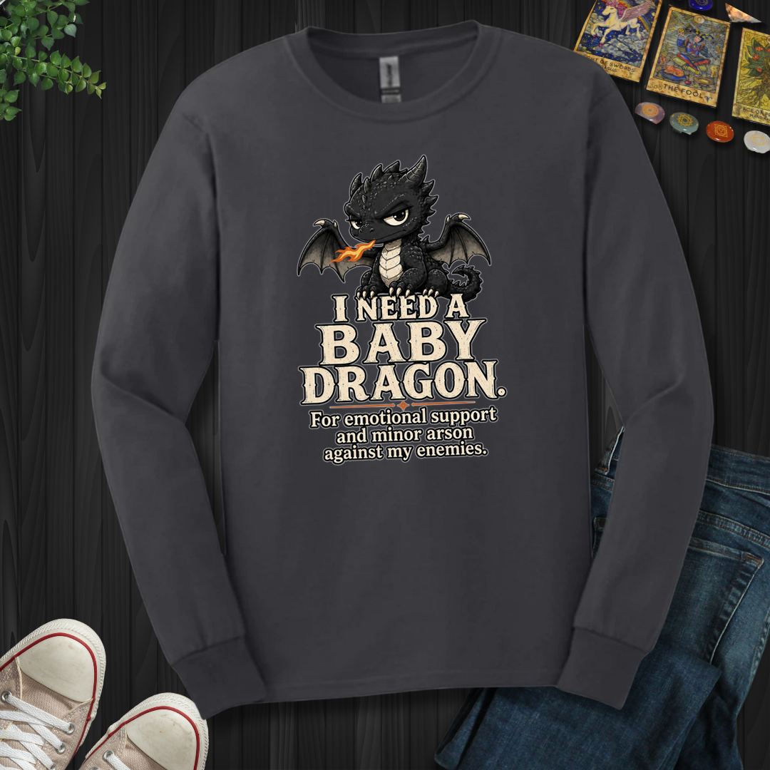 Need A Baby Dragon- Long Sleeve