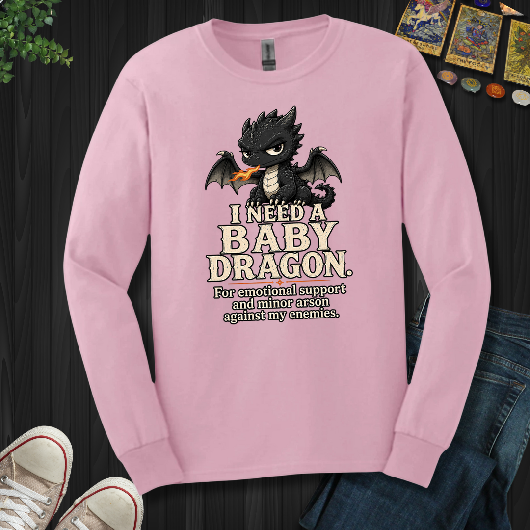 Need A Baby Dragon- Long Sleeve