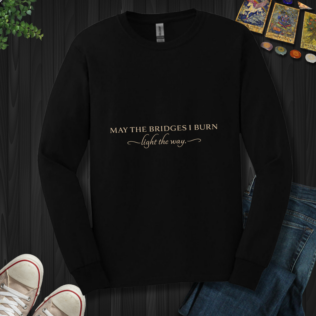 May The Bridges I Burn- Long Sleeve
