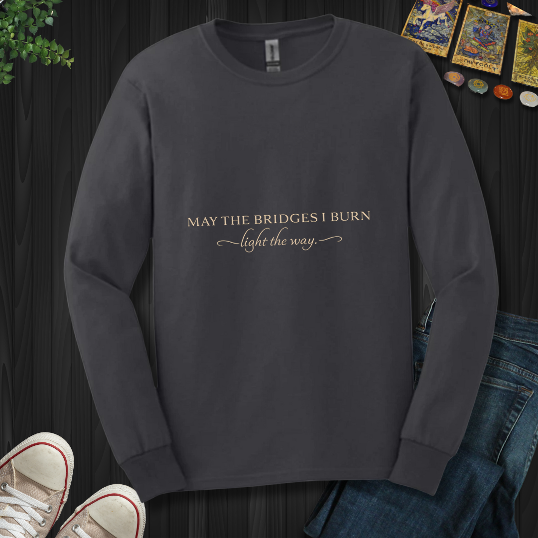 May The Bridges I Burn- Long Sleeve