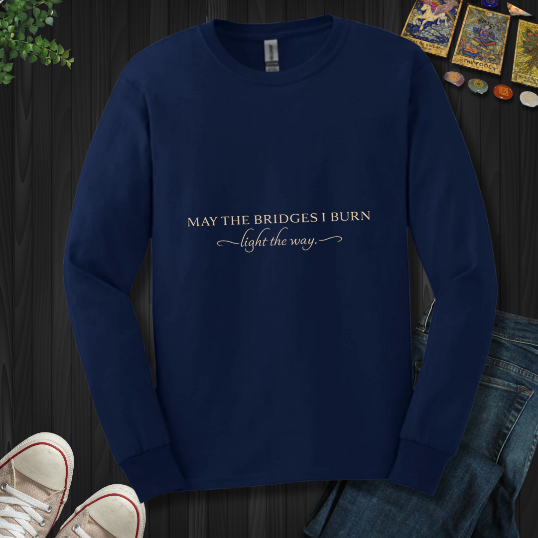 May The Bridges I Burn- Long Sleeve