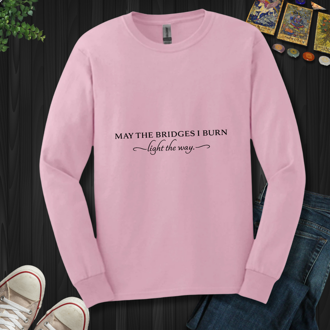 May The Bridges I Burn- Long Sleeve