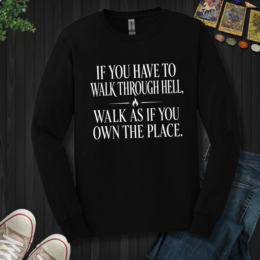 Walk As If You Own The Place- Long Sleeve