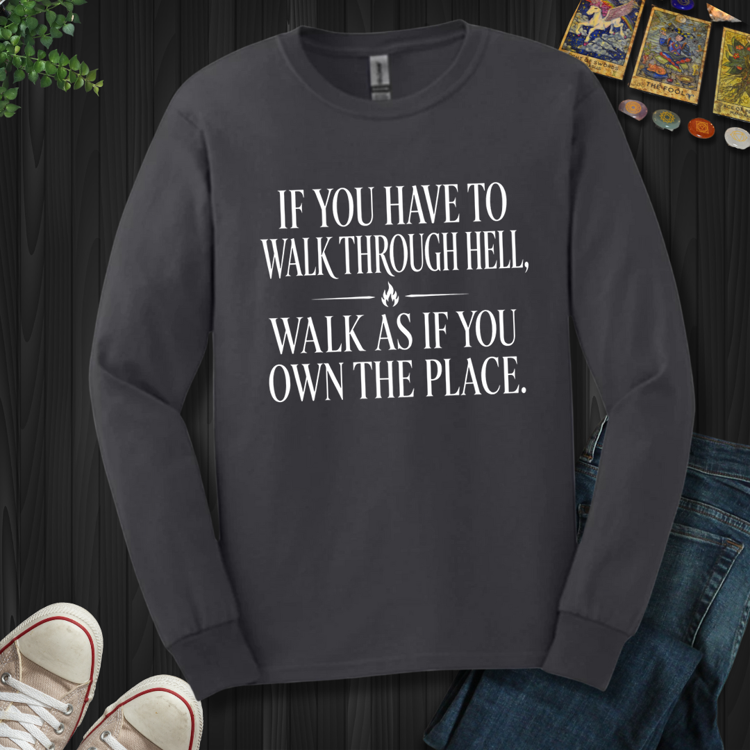 Walk As If You Own The Place- Long Sleeve