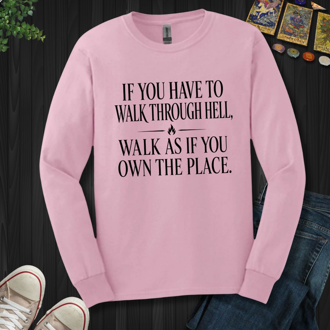 Walk As If You Own The Place- Long Sleeve