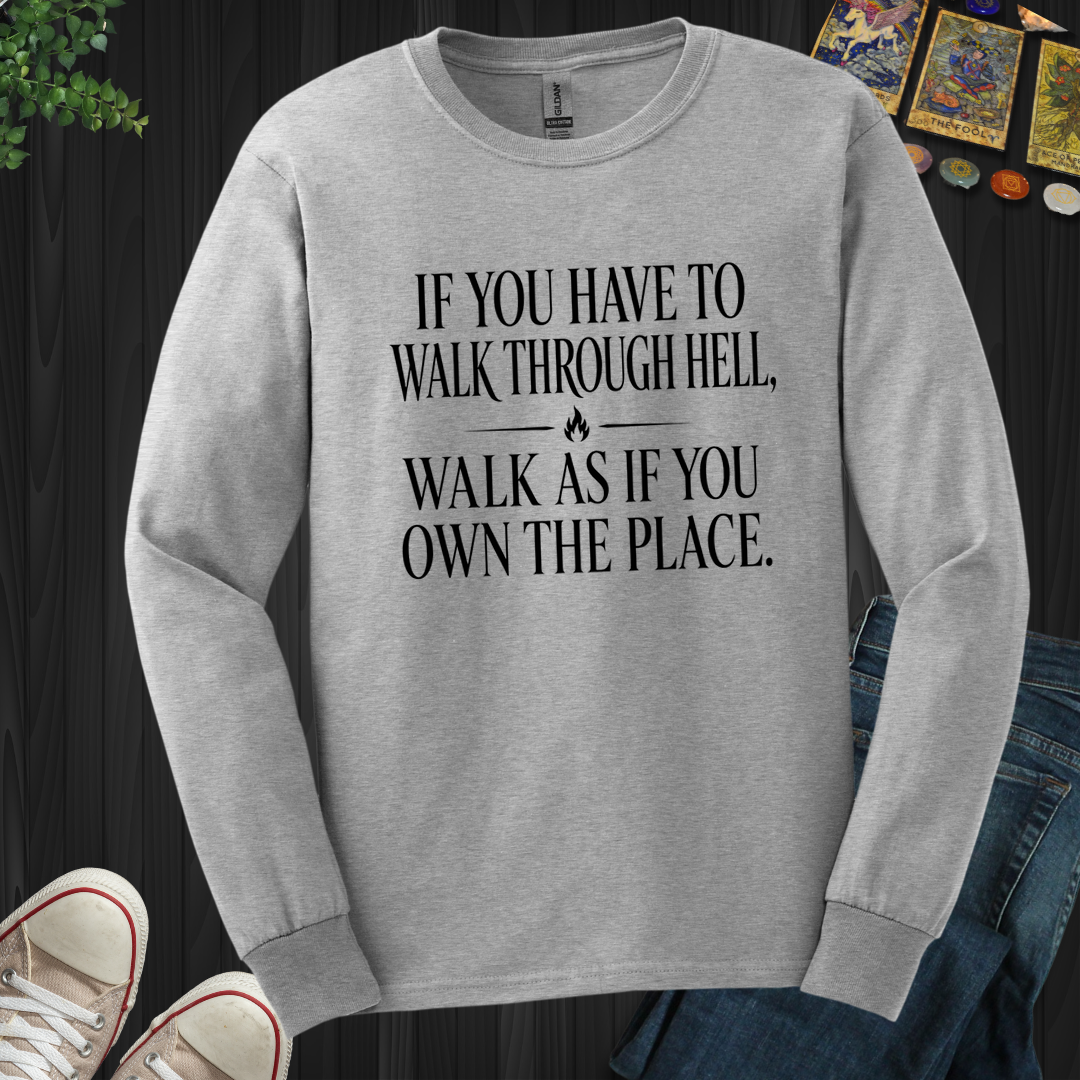 Walk As If You Own The Place- Long Sleeve