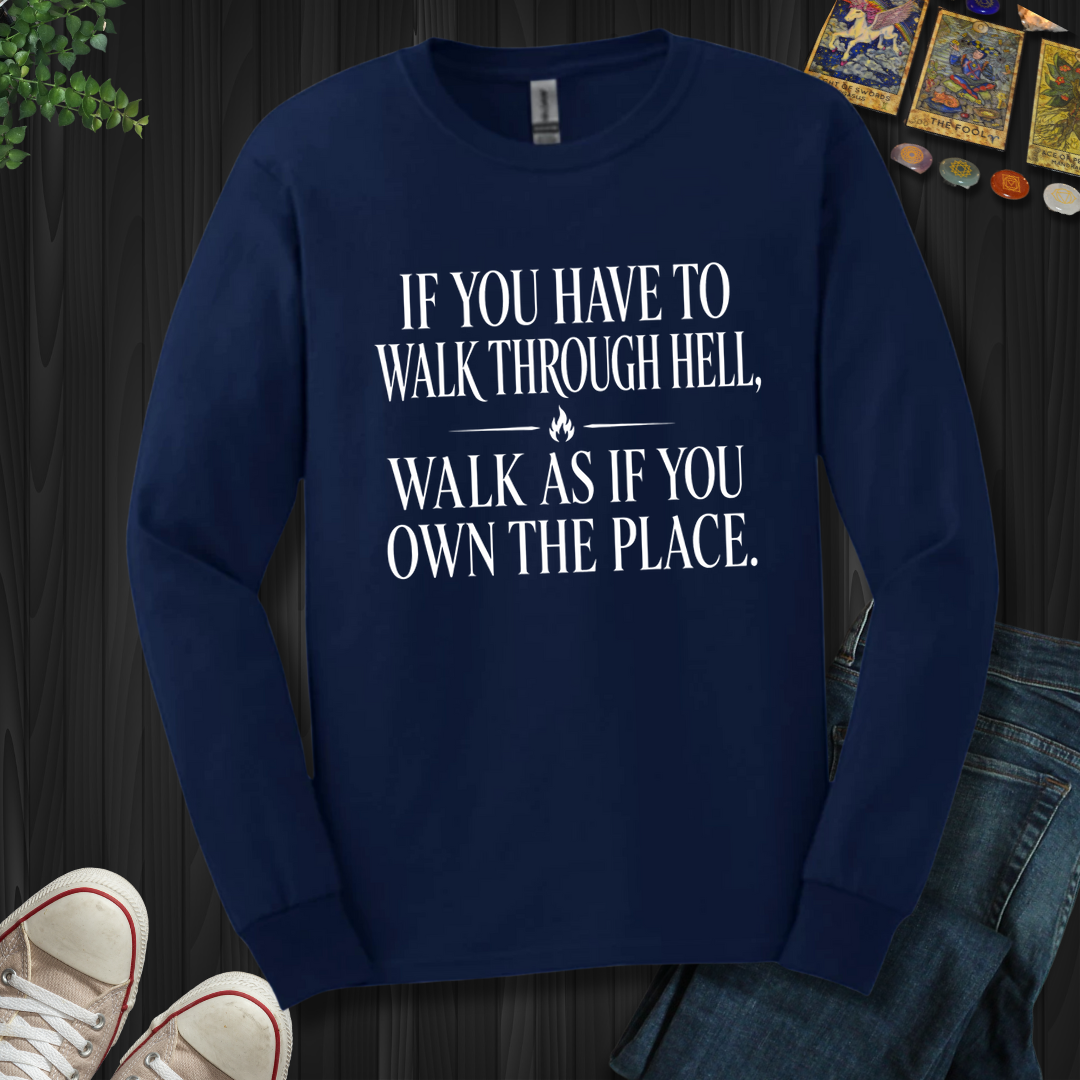 Walk As If You Own The Place- Long Sleeve