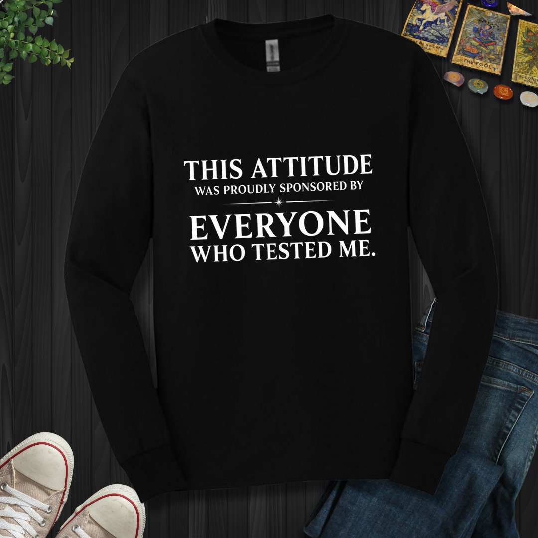 Everyone Who Tested Me- Long Sleeve