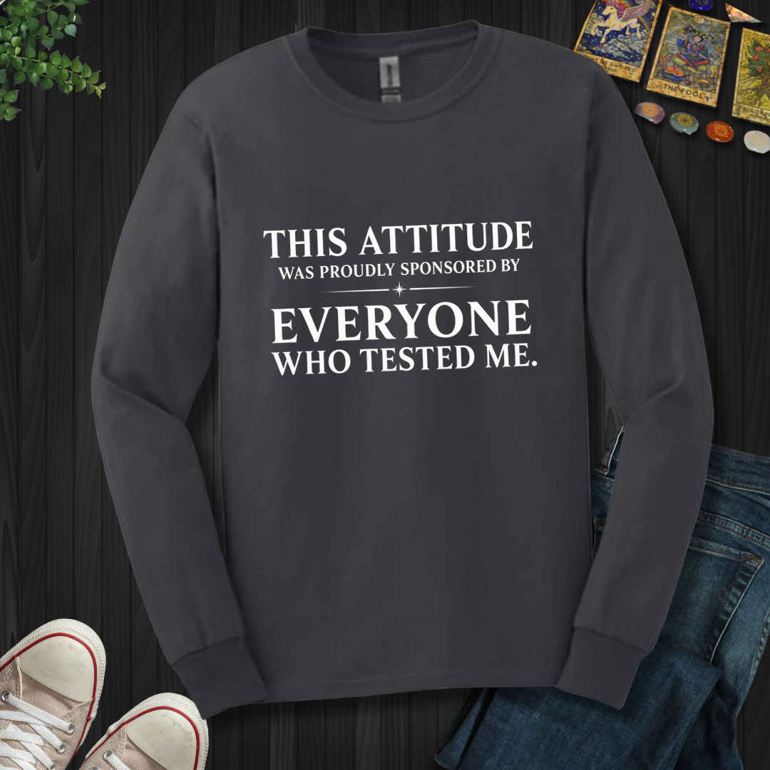Everyone Who Tested Me- Long Sleeve