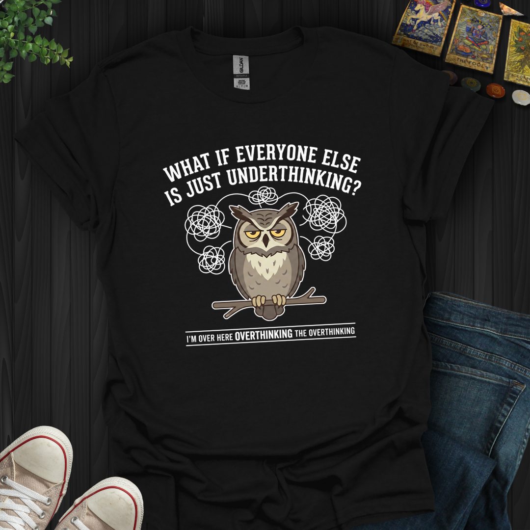 Underthinking- T-Shirt