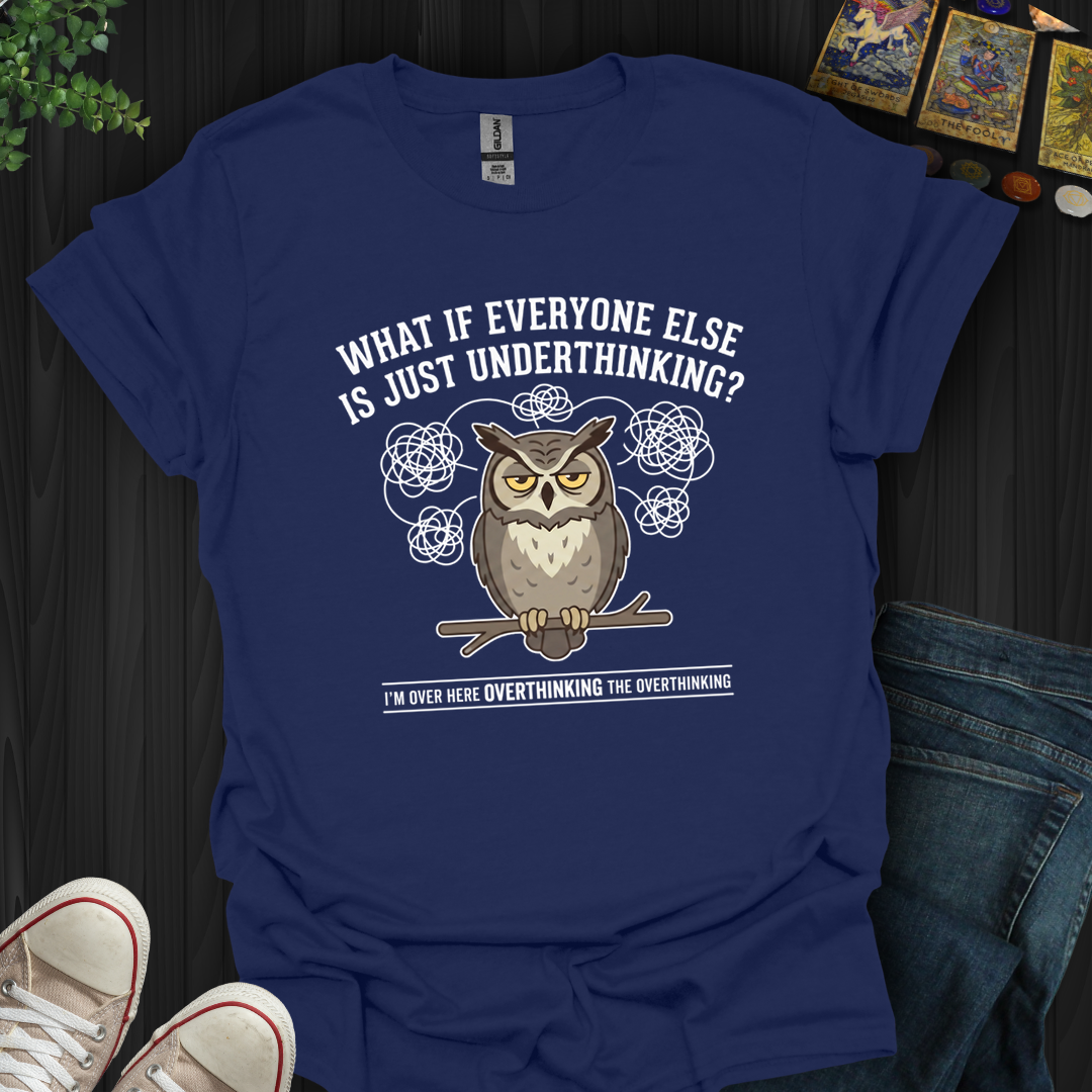 Underthinking- T-Shirt