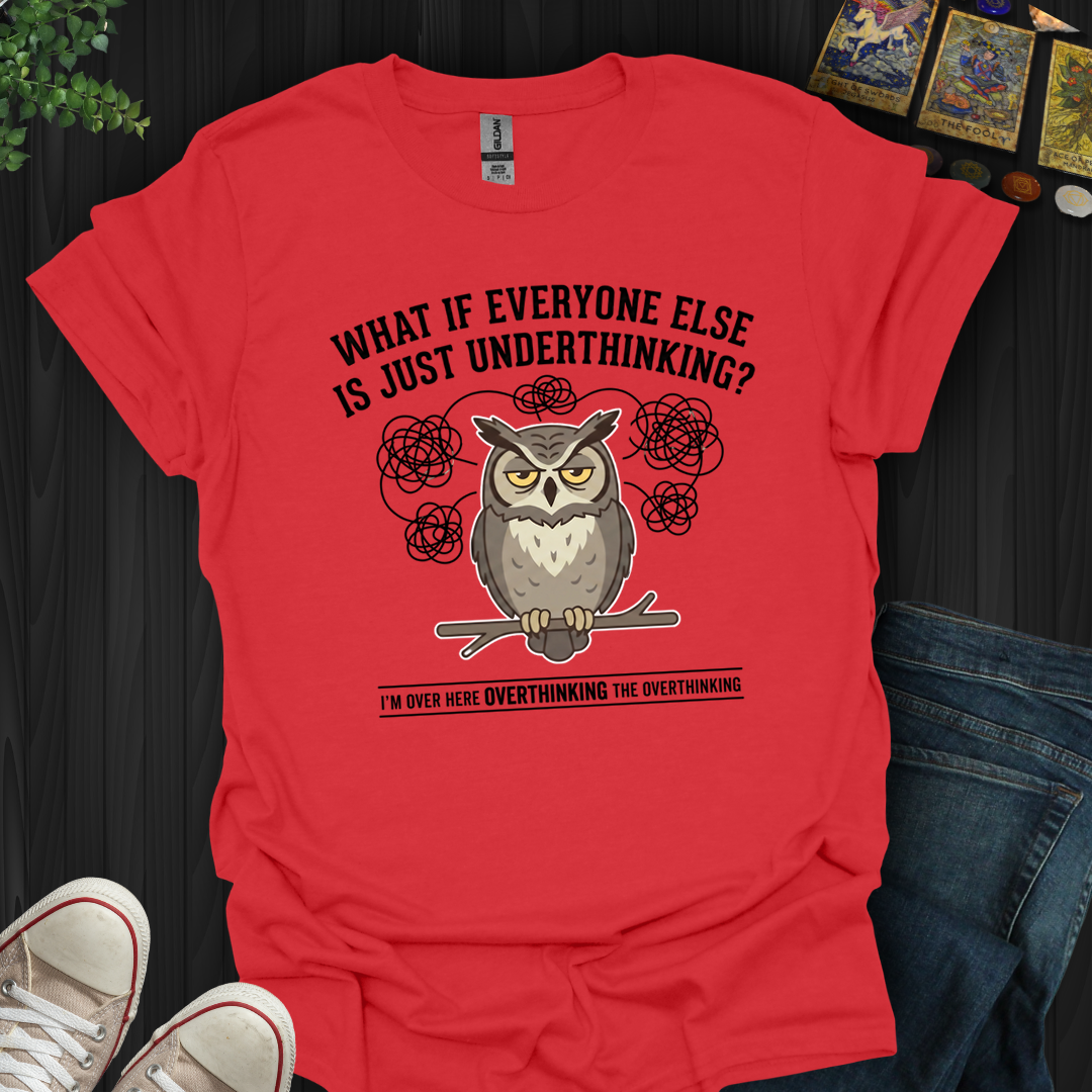 Underthinking- T-Shirt