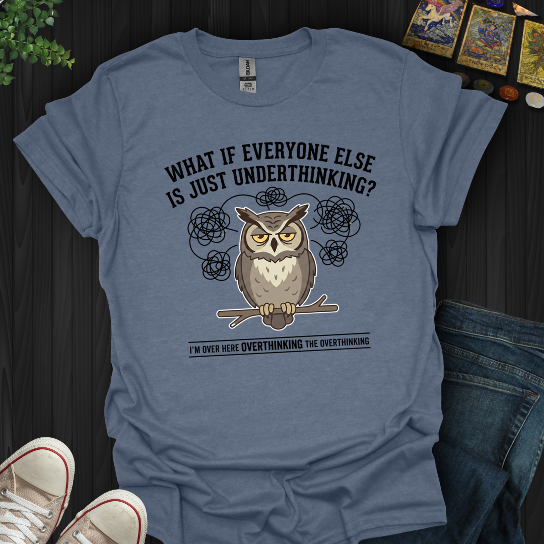 Underthinking- T-Shirt
