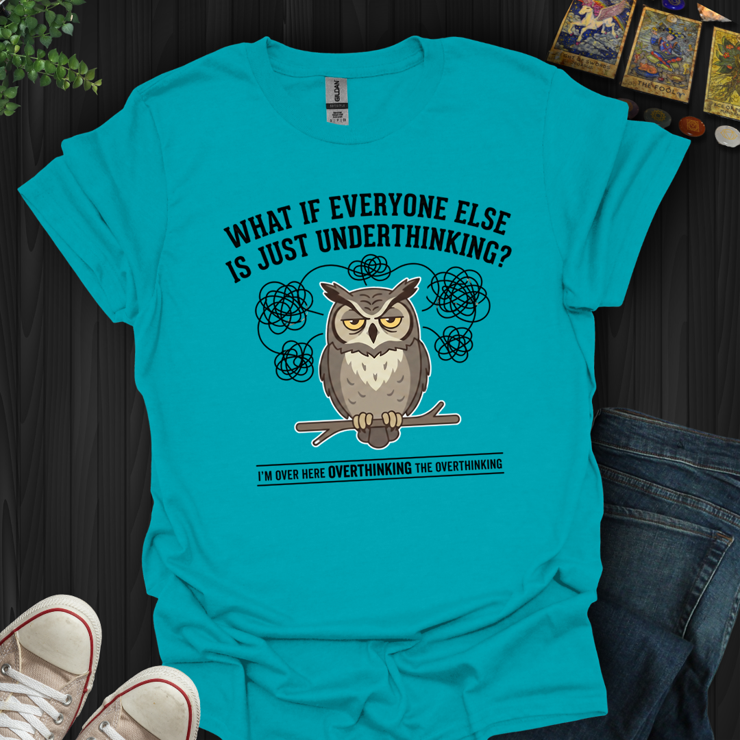 Underthinking- T-Shirt