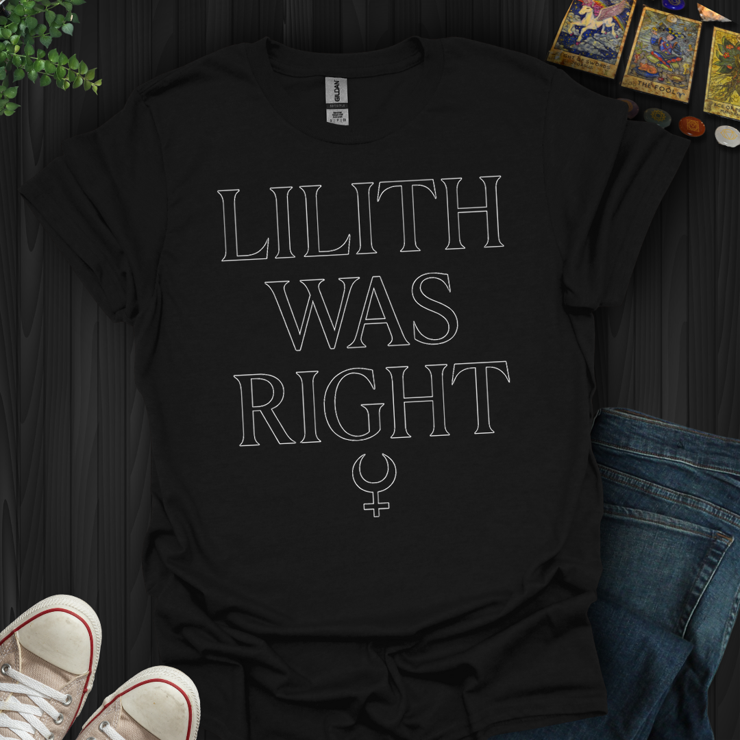 Lilith Was Right- T-Shirt
