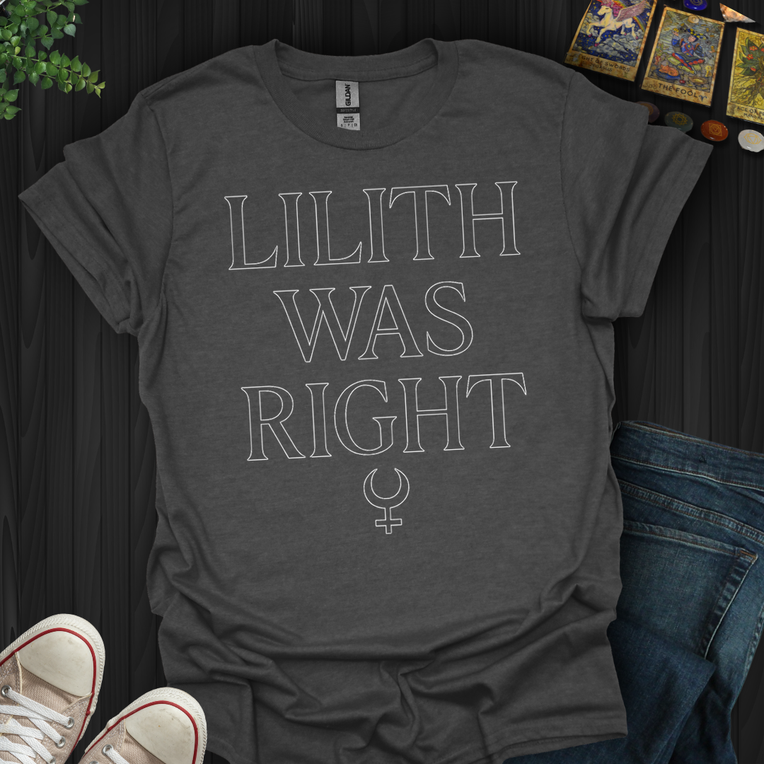 Lilith Was Right- T-Shirt