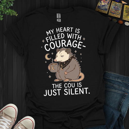 My Heart Is Filled With Courage- T-Shirt