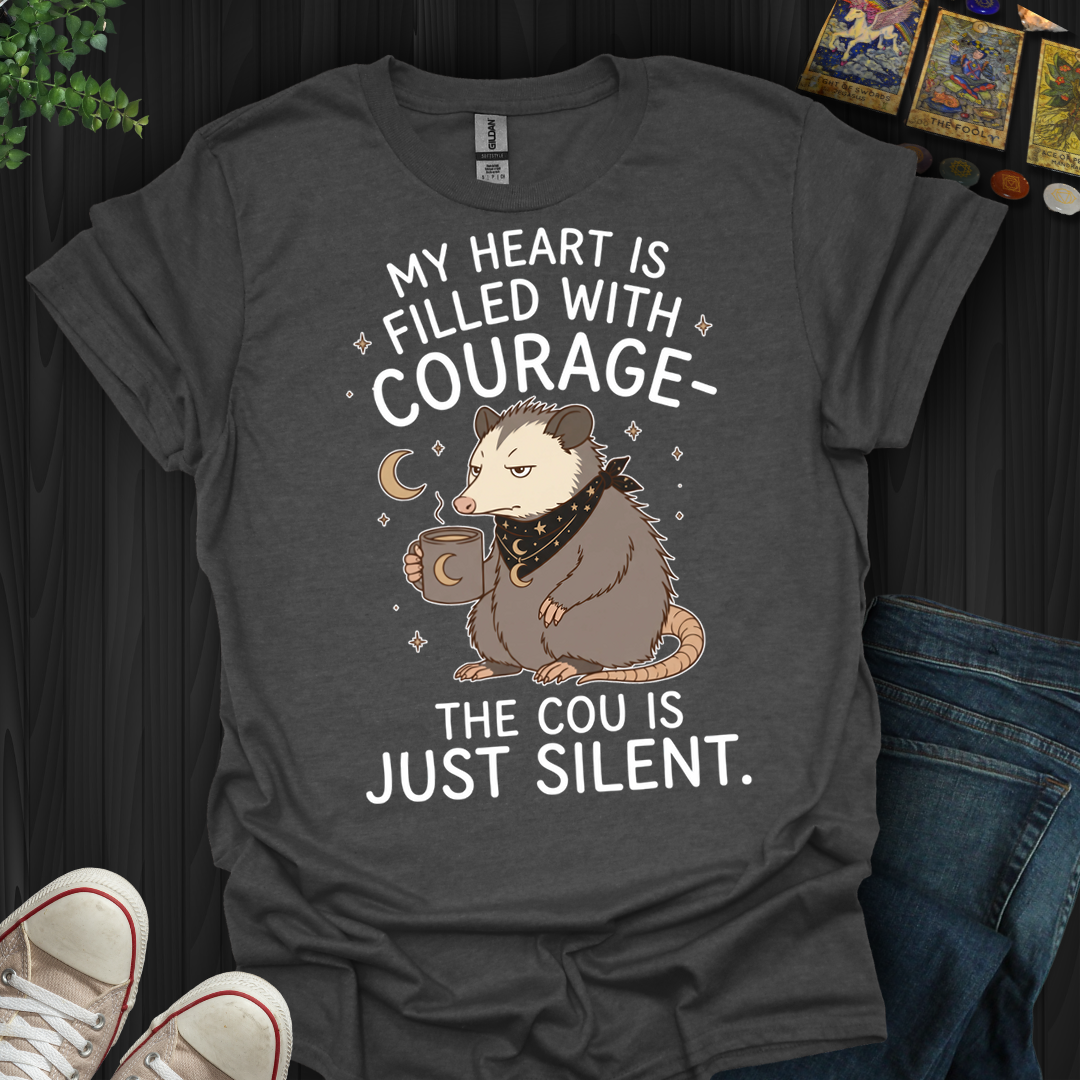 My Heart Is Filled With Courage- T-Shirt