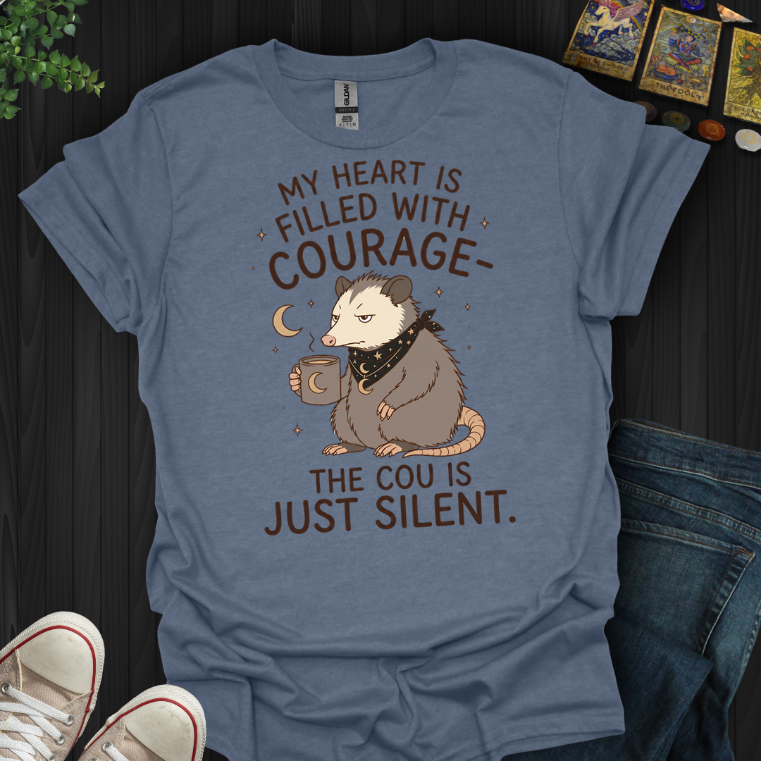 My Heart Is Filled With Courage- T-Shirt