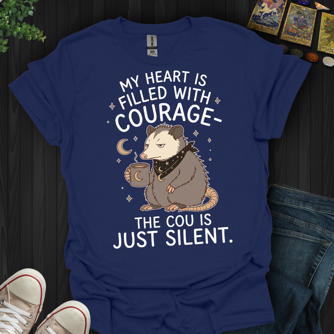 My Heart Is Filled With Courage- T-Shirt