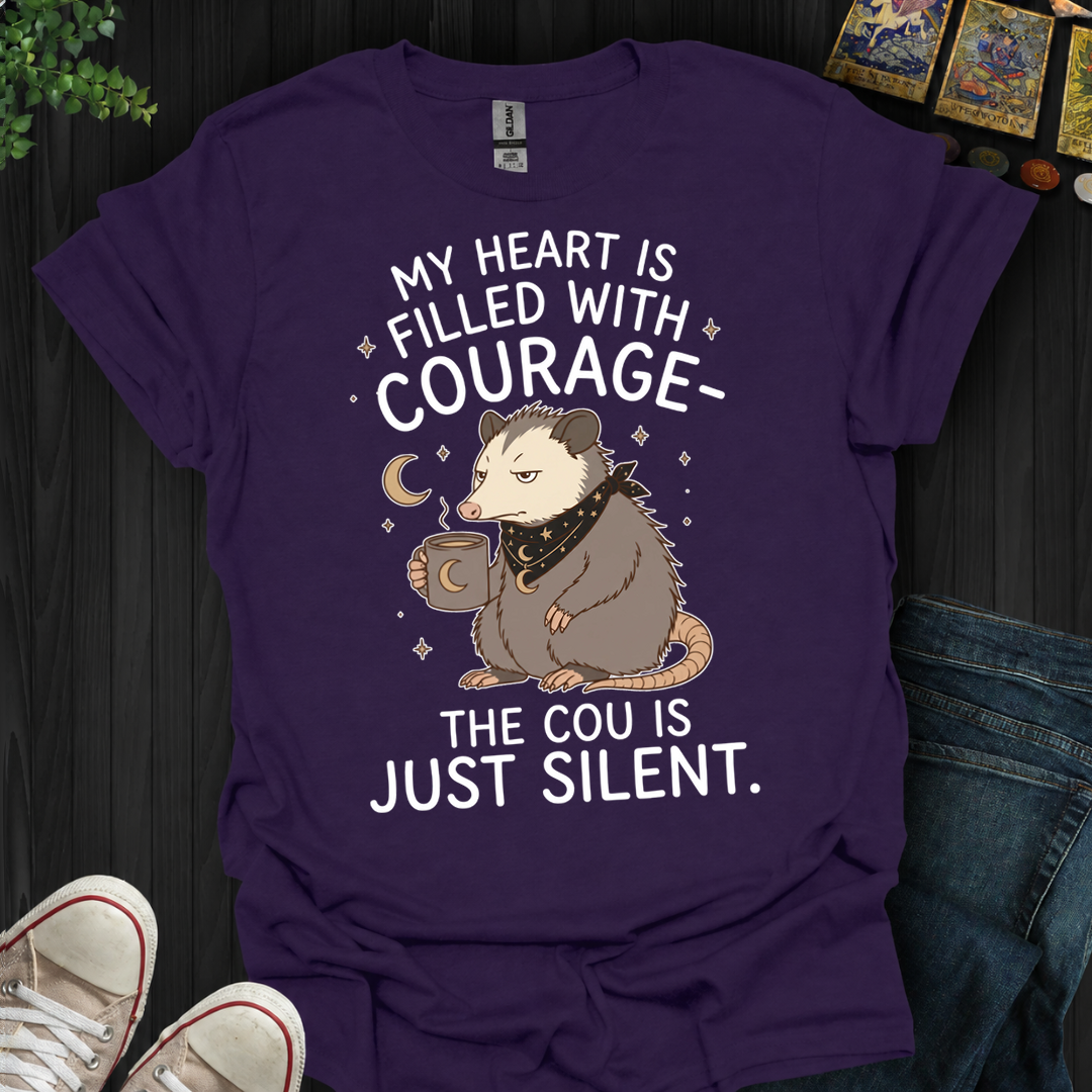 My Heart Is Filled With Courage- T-Shirt
