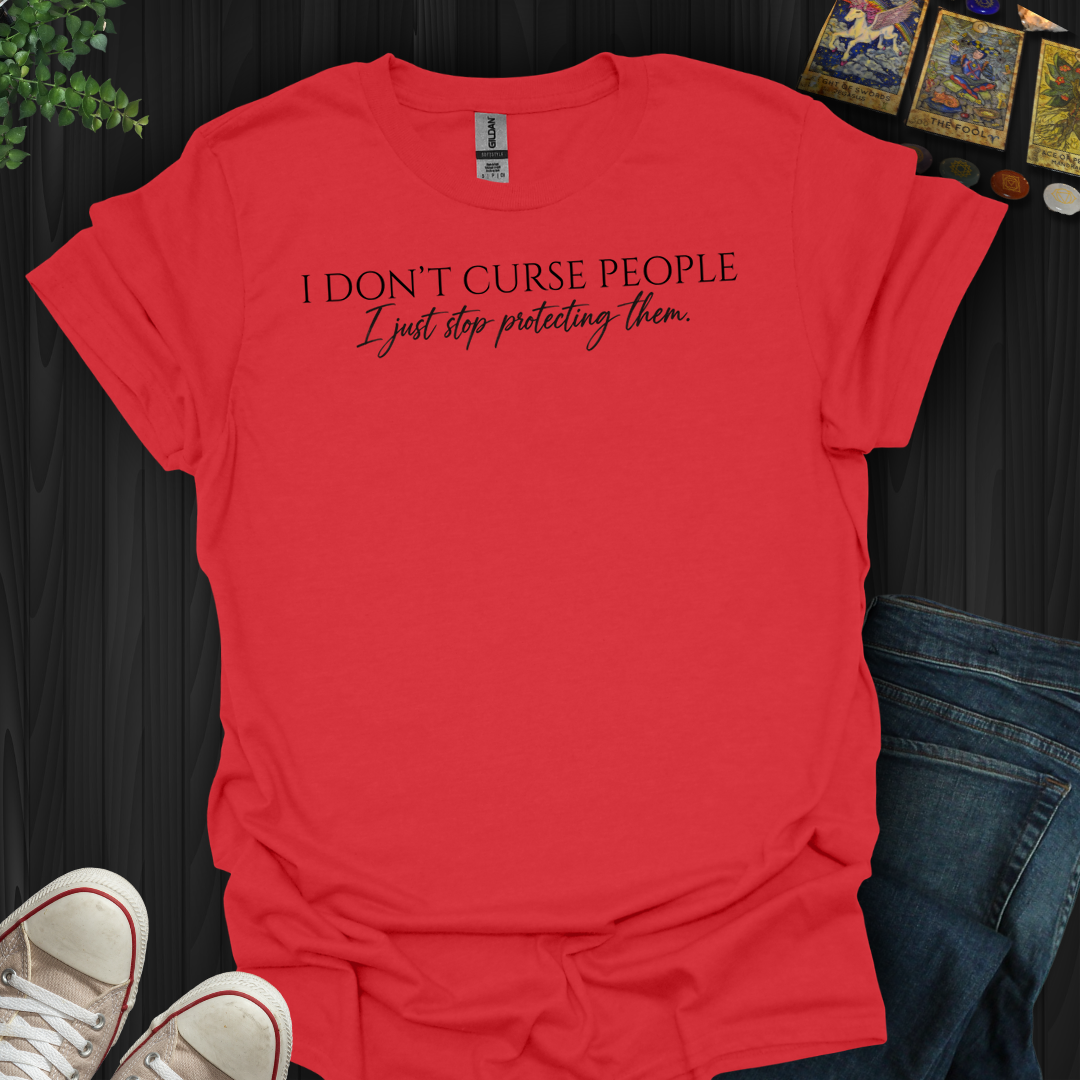 I Don't Curse People- T-Shirt