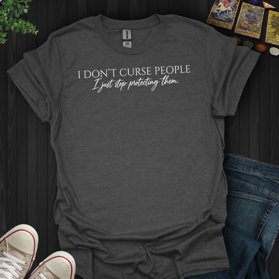 I Don't Curse People- T-Shirt