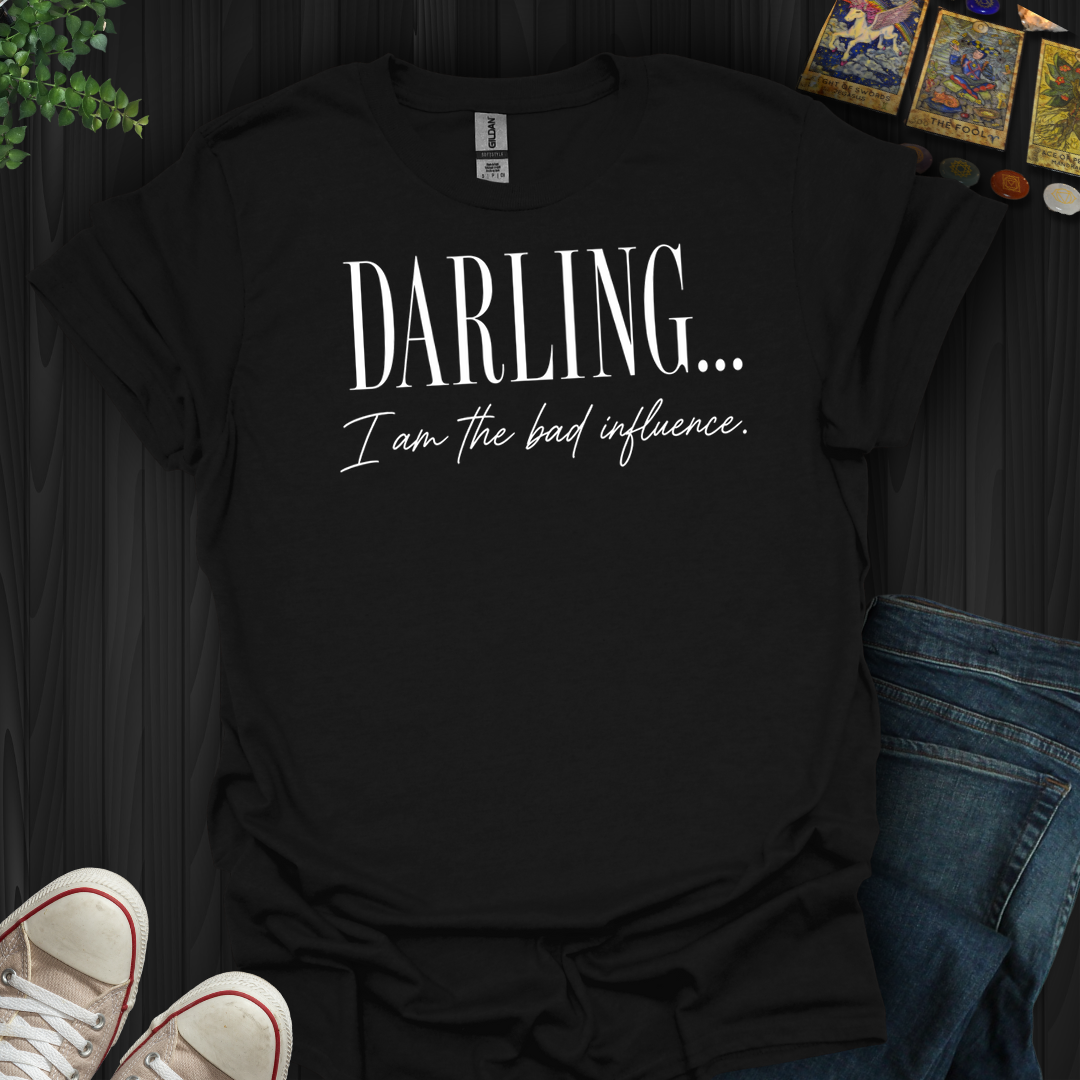 I Am The Bad Influence- T-Shirt