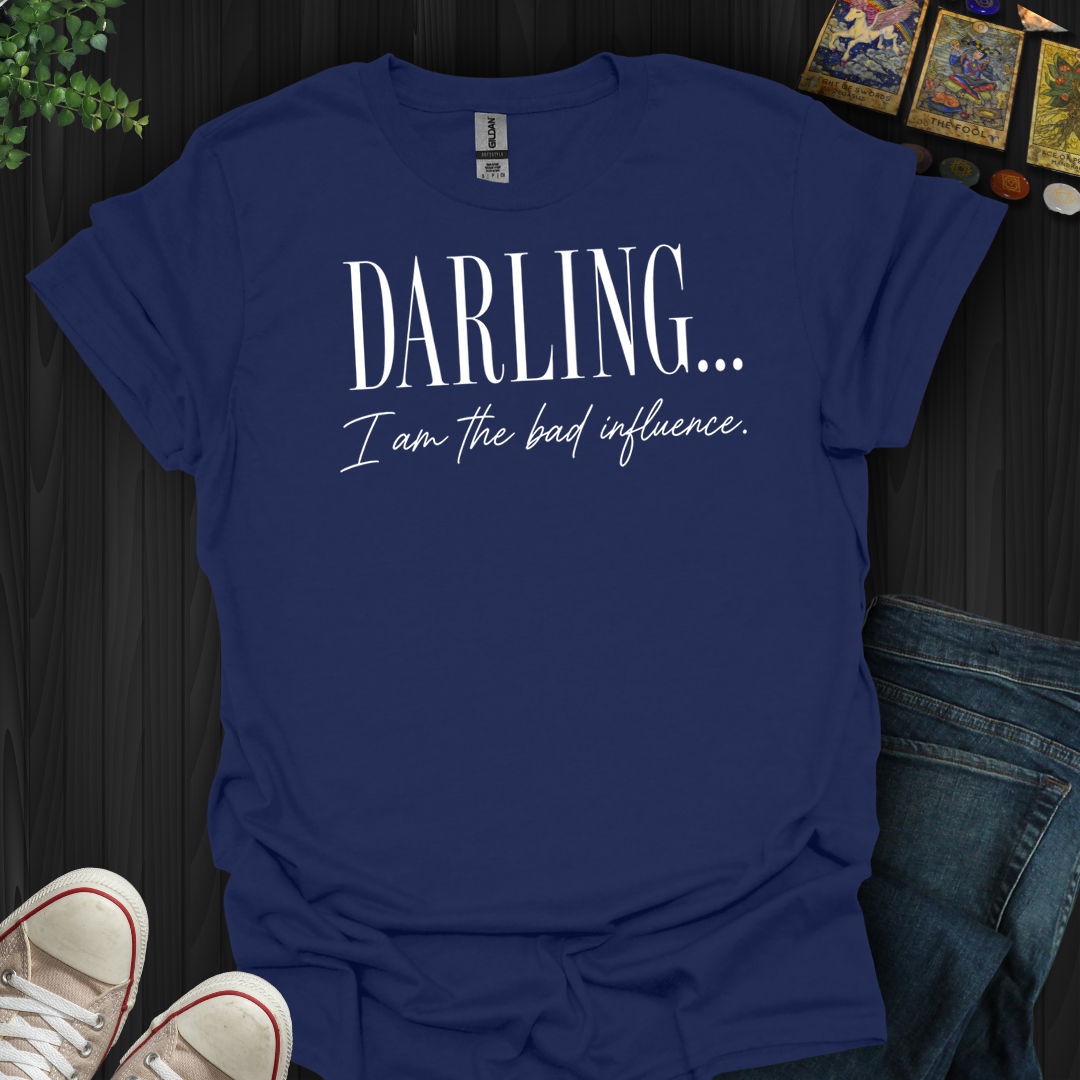 I Am The Bad Influence- T-Shirt