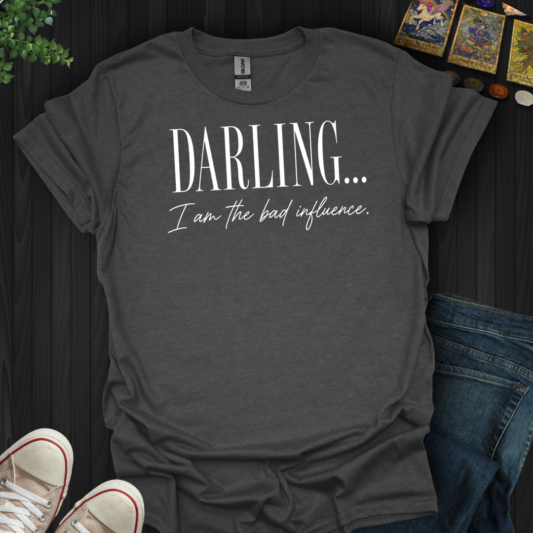 I Am The Bad Influence- T-Shirt