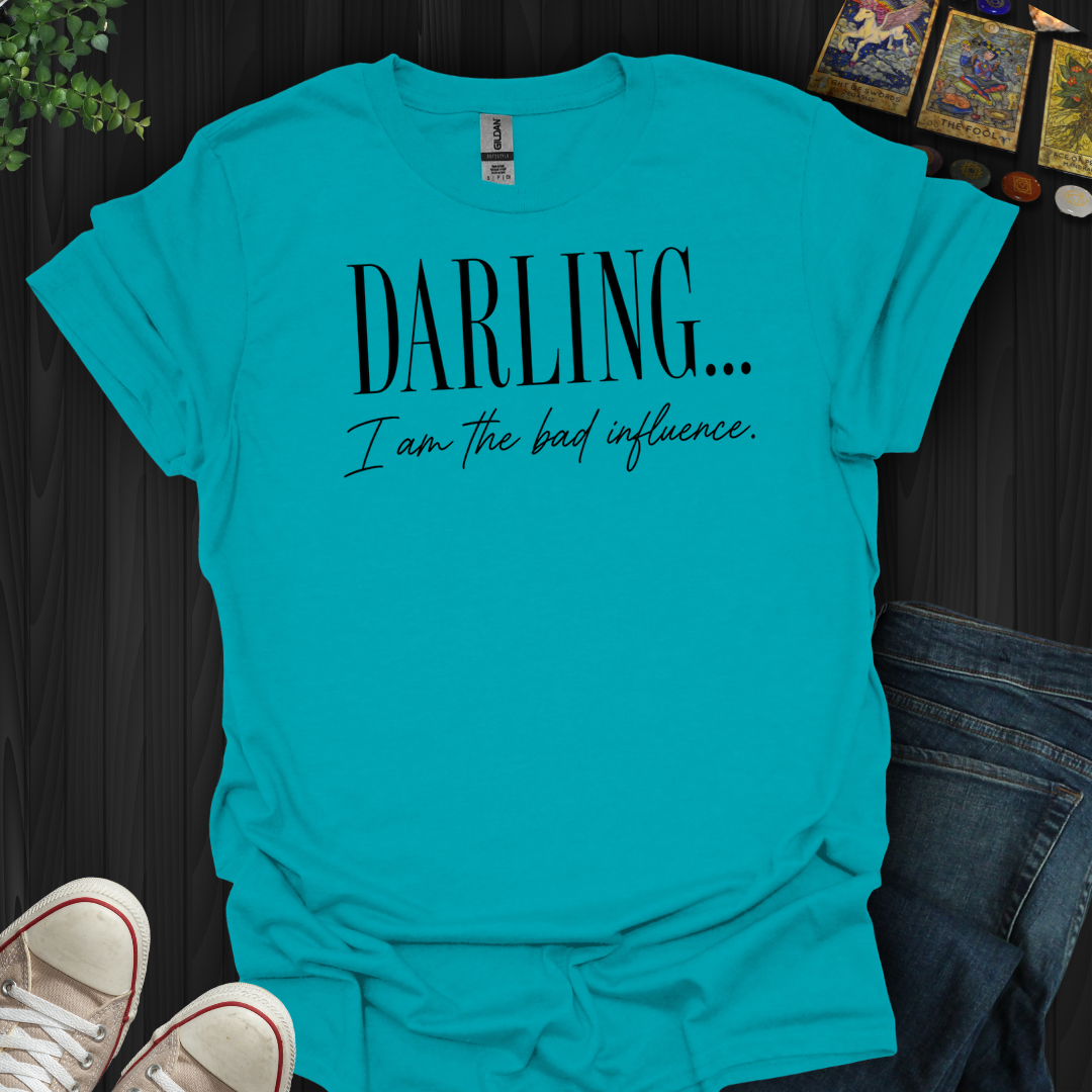 I Am The Bad Influence- T-Shirt
