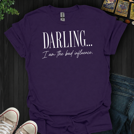 I Am The Bad Influence- T-Shirt
