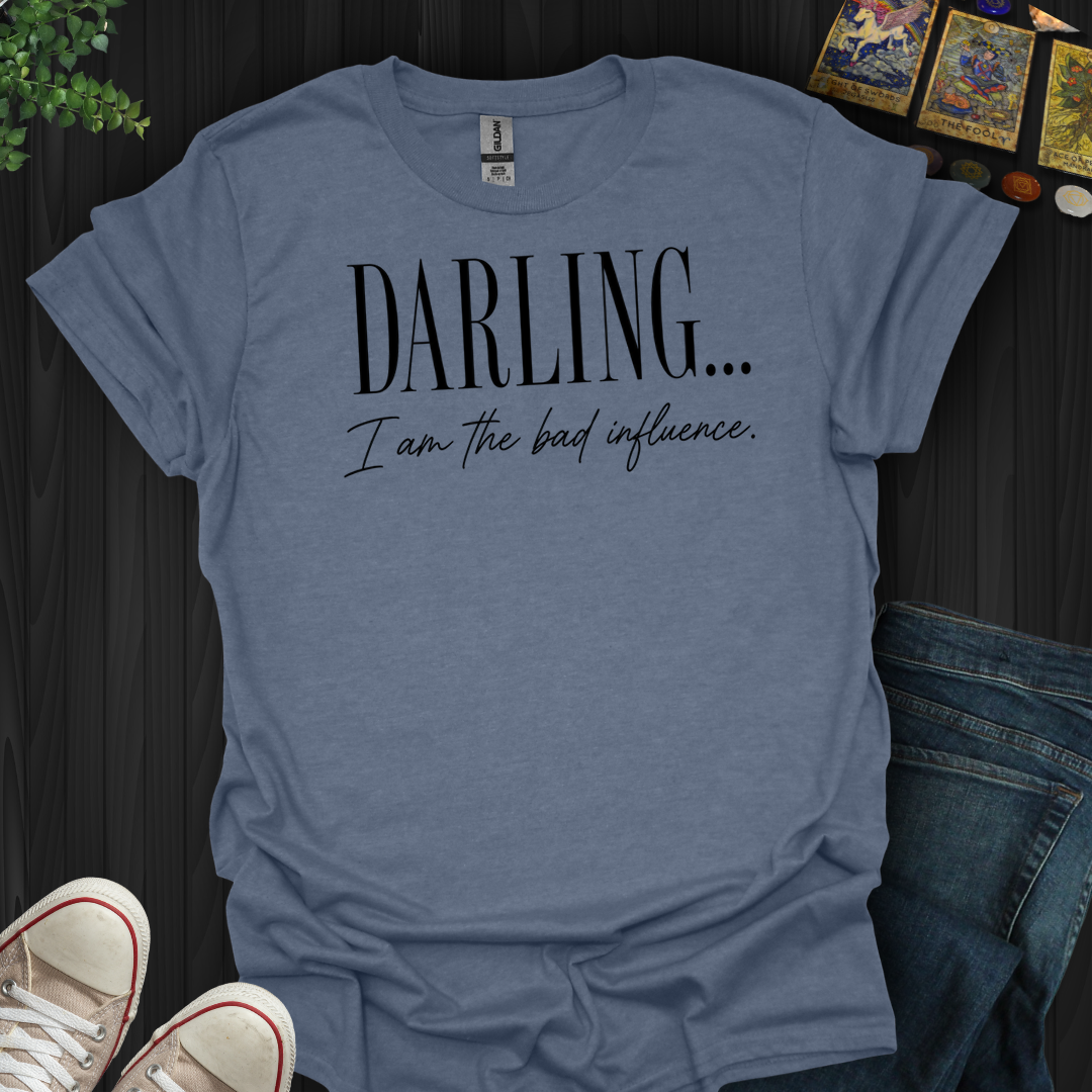 I Am The Bad Influence- T-Shirt