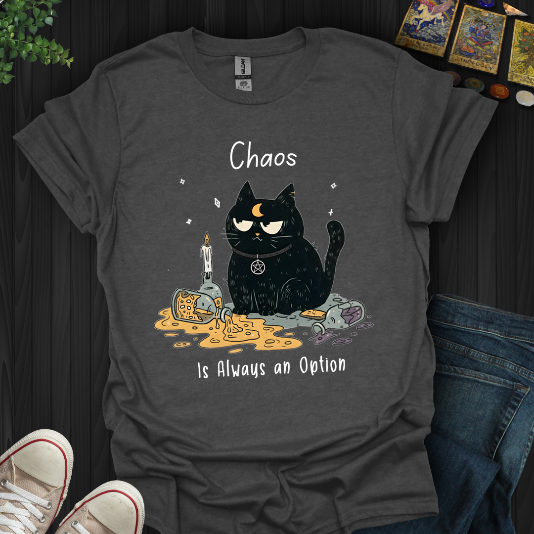 Chaos Is Always An Option- T-Shirt