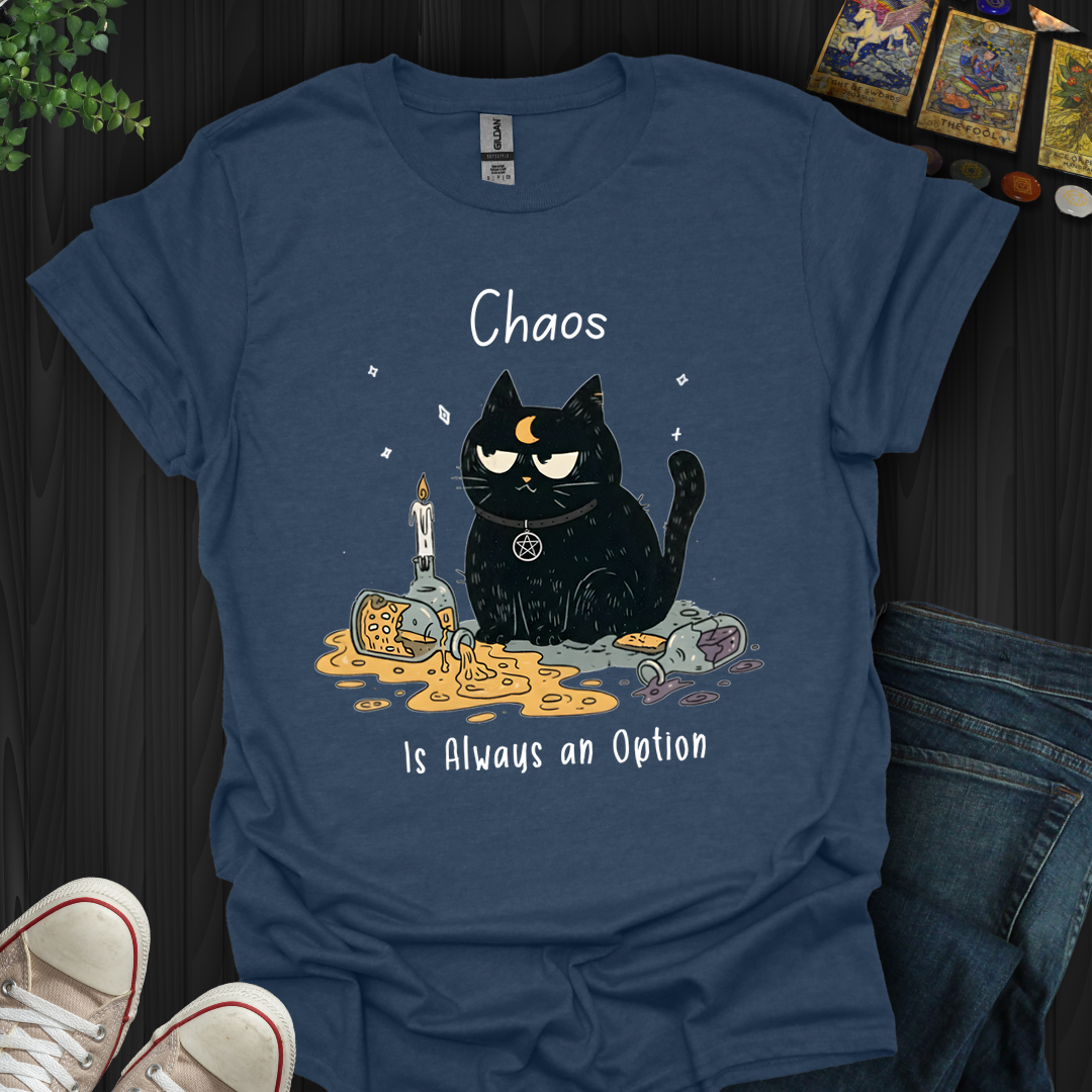 Chaos Is Always An Option- T-Shirt